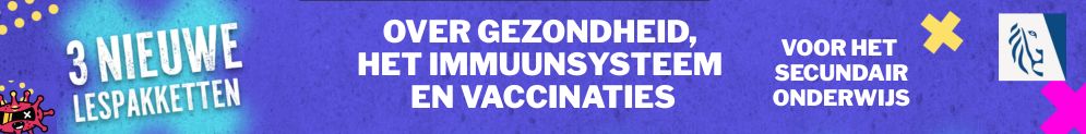 Drie nieuwe lespakketten voor het secundair onderwijs over gezondheid, het immuunsysteem en vaccinaties