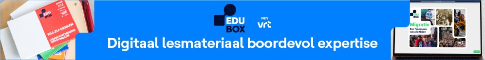 Advertentie: afbeeldingen van EDUboxen van de VRT, het digitaal lesmateriaal boordevol expertise