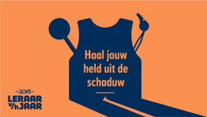Leraar van het Jaar 2018: Haal jouw held uit de schaduw