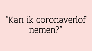 Veel gestelde vragen in corona vb. Kan ik coronaverlof nemen?